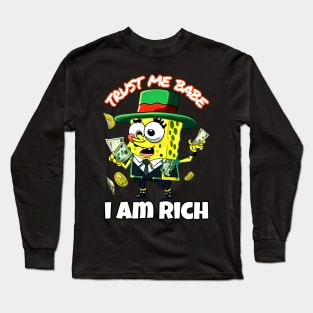 Trust me babe i am rich Long Sleeve T-Shirt